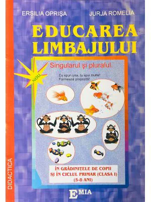 Educarea limbajului 5-8 ani. Colectia Didactica - Ersilia Oprisa
