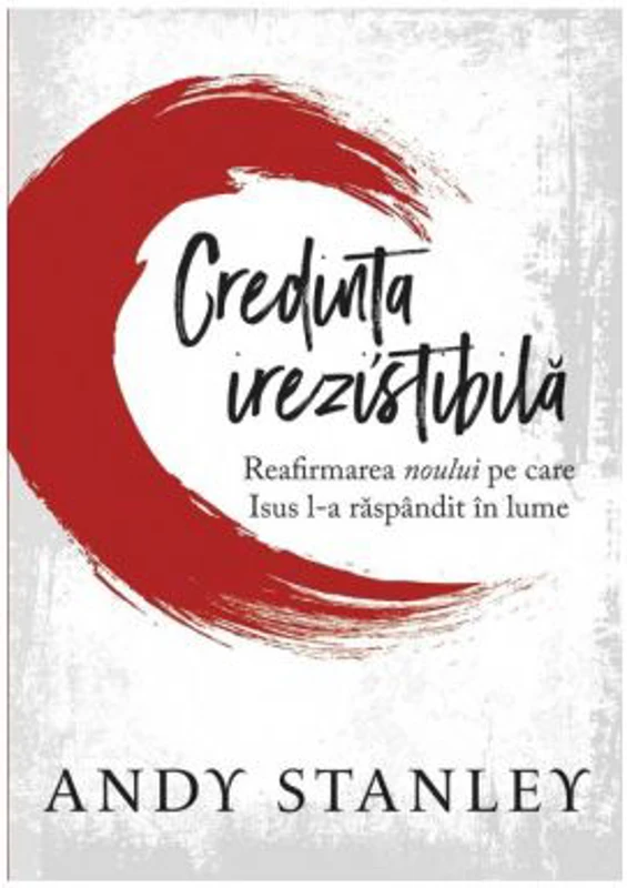 Credinta irezistibila - Andy Stanley