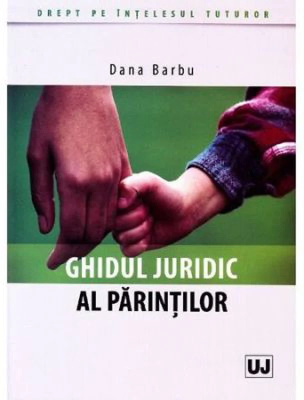 Ghidul juridic al parintilor - Dana Barbu