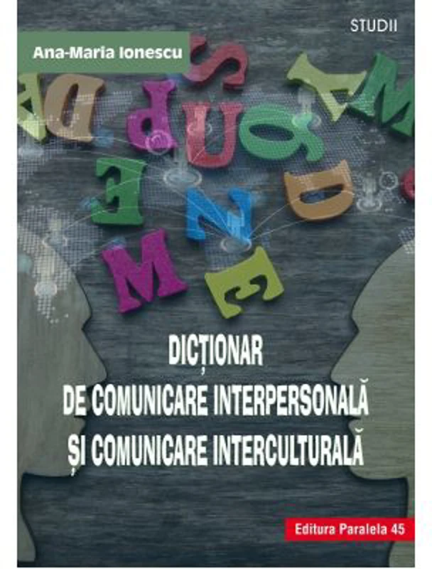Dictionar de comunicare interpersonala si comunicare interculturala - Ana-Maria Ionescu