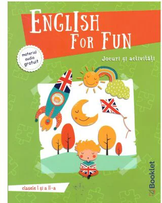 English for Fun. Jocuri si activitati pentru clasele 1 si a 2-a