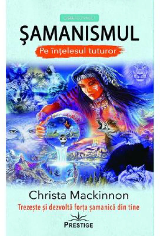Samanismul pe intelesul tuturor - Christa Mackinnon