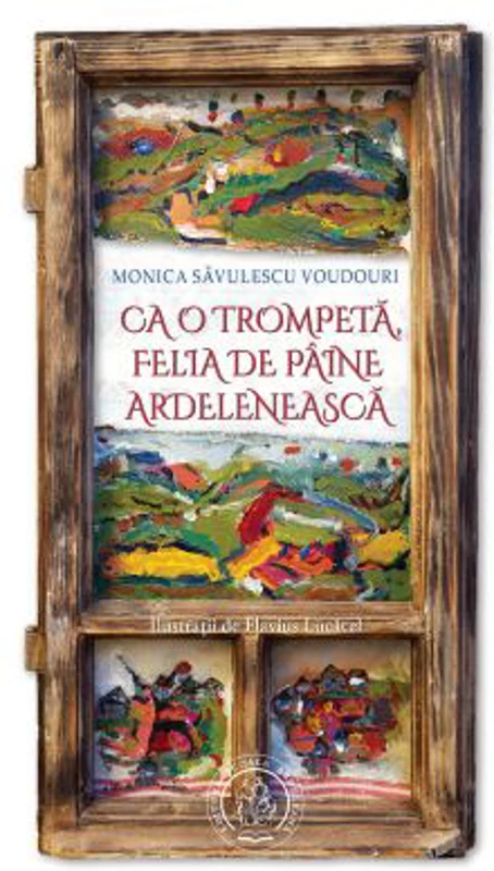 Ca o trompeta, felia de paine ardeleneasca - Monica Savulescu Voudouri