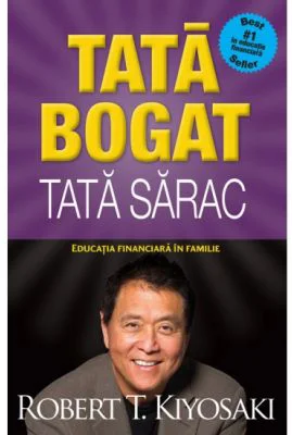 Tata bogat, tata sarac. Educatia financiara in familie. Editia a V-a - Robert T. Kiyosaki