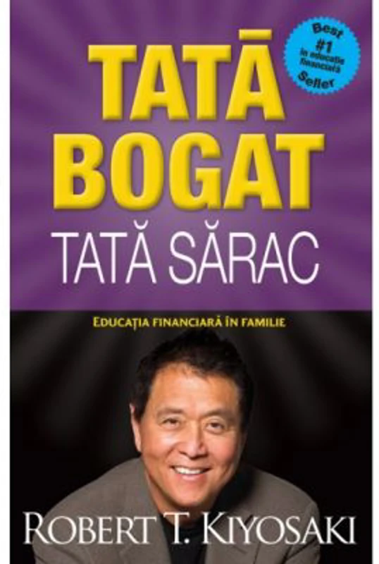 Tata bogat, tata sarac. Educatia financiara in familie. Editia a V-a - Robert T. Kiyosaki