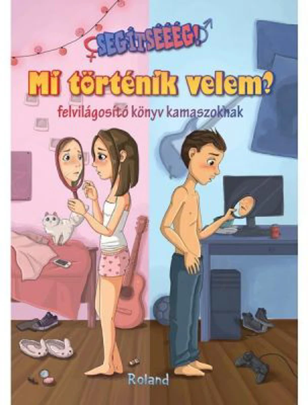 Segitseeeg! Mi tortenik velem? (felvilagosito konyv kamaszoknak) / AJUTOOOR! Ce se intampla cu corpul meu? Ghid informativ pentru adolescenti