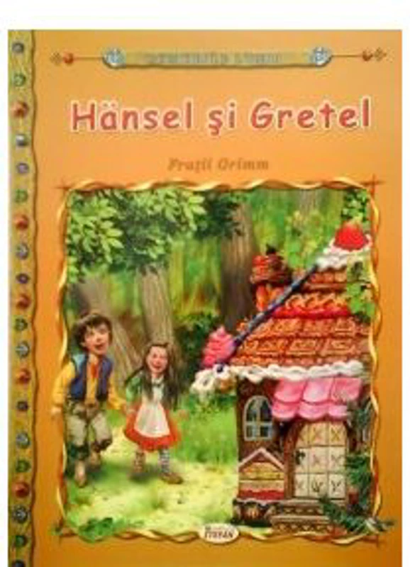 Hansel si Gretel - Fratii Grimm