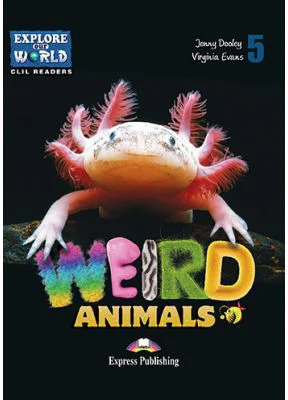 Literatura CLIL Weird Animals cu Cross-Platform App. - Jenny Dooley, Virginia Evans