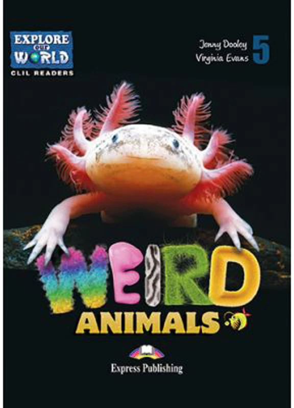 Literatura CLIL Weird Animals cu Cross-Platform App. - Jenny Dooley, Virginia Evans