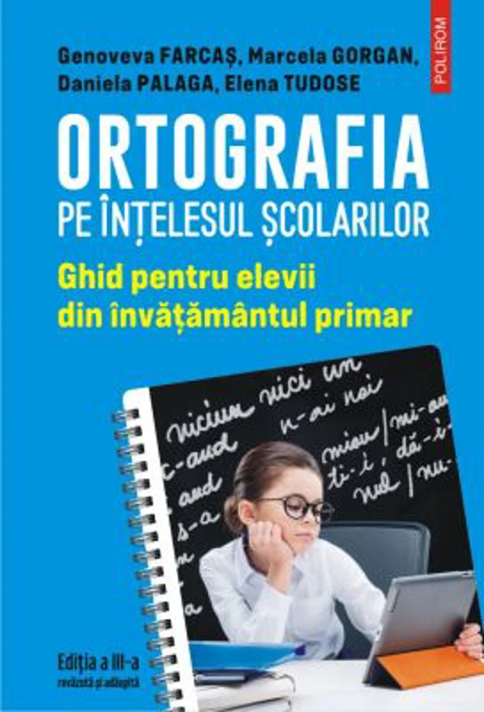 Ortografia pe intelesul scolarilor. Ghid pentru elevii din invatamantul primar - Genoveva Farcas