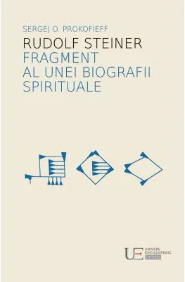 Rudolf Steiner. Fragment al unei biografii spirituale - Sergej O. Prokofieff