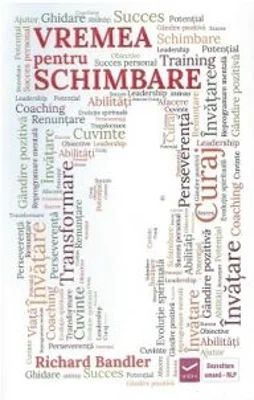 Vremea pentru schimbare - Richard Bandler