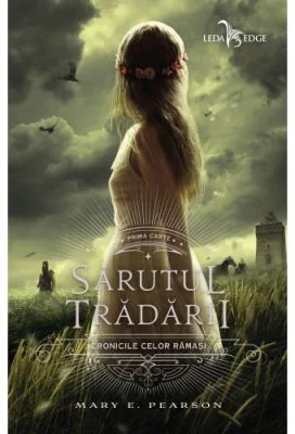 Sarutul tradarii. Prima carte din seria Cronicile celor ramasi - Mary E. Pearson