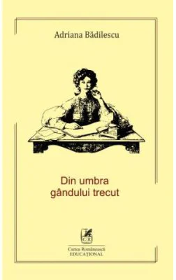 Din umbra gandului trecut - Adriana Badilescu