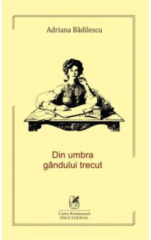 Din umbra gandului trecut - Adriana Badilescu