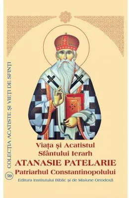 Viata si Acatistul Sfantului Ierarh Atanasie Patelarie, Patriarhul Constantinopolului
