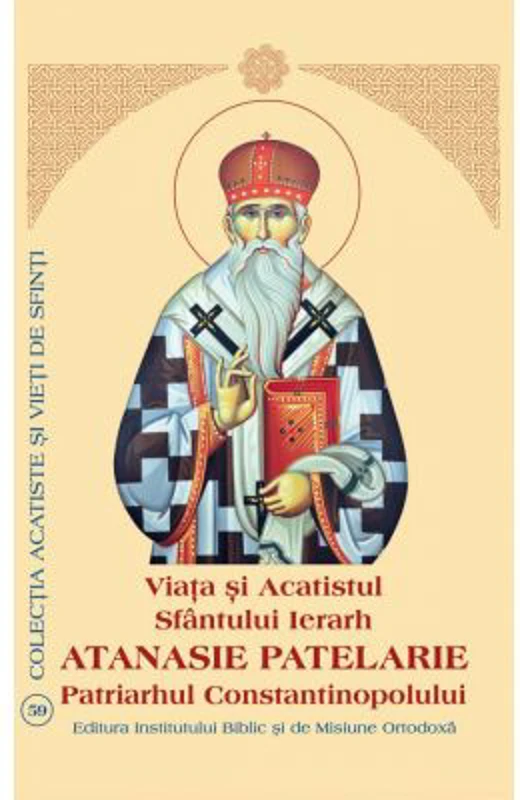 Viata si Acatistul Sfantului Ierarh Atanasie Patelarie, Patriarhul Constantinopolului