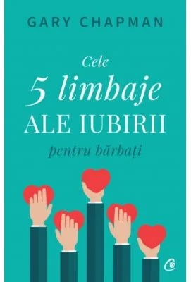 Cele cinci limbaje ale iubirii pentru barbati - Gary Chapman