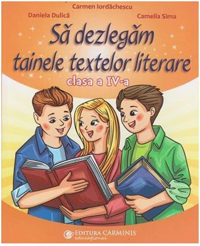 Sa dezlegam tainele textelor literare clasa a 4-a L4AL - Carmen Iordachescu