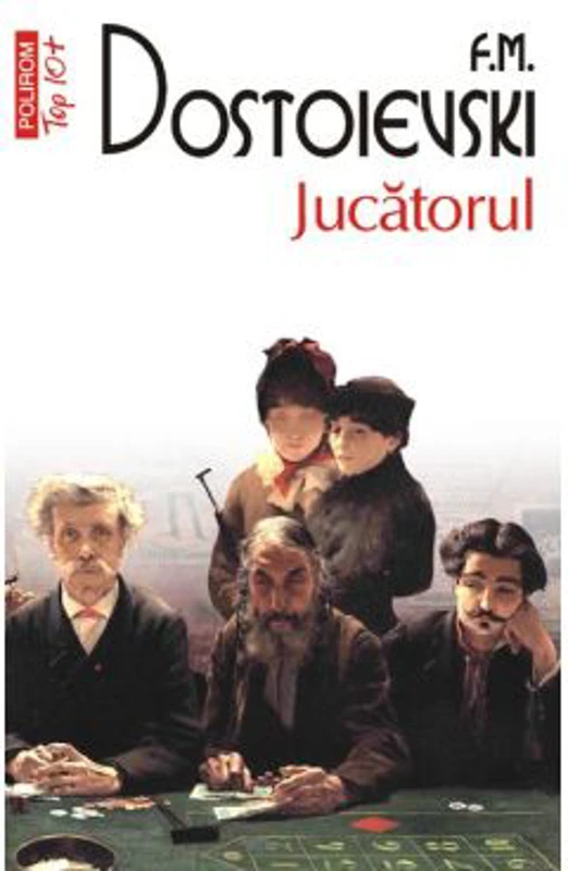 Jucatorul - Feodor M. Dostoievski