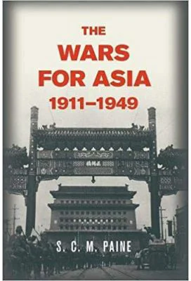 The Wars for Asia, 1911–1949 - S. C. M. Paine