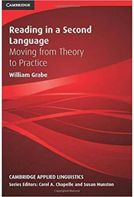 Reading in a Second Language: Moving from Theory to Practice - William Grabe