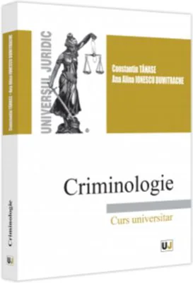 Criminologie. Curs universitar - Constantin Tanase