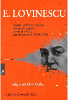 Inedite. Articole, scrisori, autografe, prefete, cereri si petitii, alte documente (1896-1943) - Eugen Lovinescu