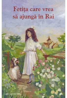 Fetita care vrea sa ajunga in Rai - Amy Le Feuvre