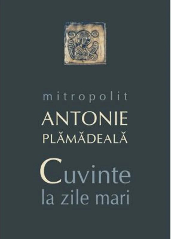 Cuvinte la zile mari - mitrop. Antonie Plamadeala