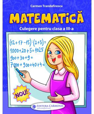 Culegere de matematica pentru clasa 3-a - Carmen Trandafirescu