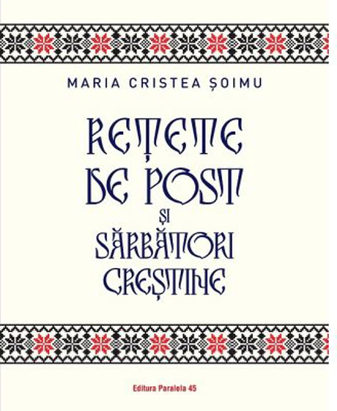 Retete de post si sarbatori crestine - Maria Cristea Soimu