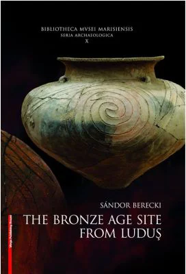 The Bronze Age from Ludus - Sándor Berecki