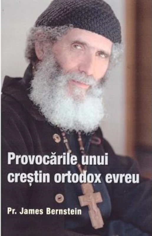 Provocarile unui crestin ortodox evreu - James A. Bernstein