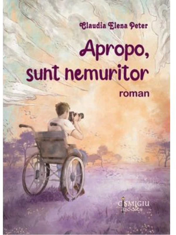 Apropo, sunt nemuritor - Claudia Elena Peter