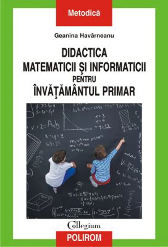 Didactica matematicii si informaticii pentru invatamintul primar - Geanina Havarneanu