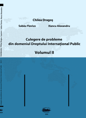Culegere de probleme din domeniul Dreptului International Public, volumul 2 Alb-negru - Dragos Chilea