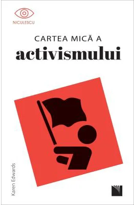 Cartea mica a activismului - Karen Edwards