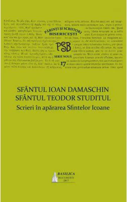 P. S. B. volumul 17. Scrieri in apararea Sfintelor Icoane - Sfantul Ioan Damaschin