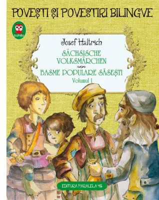 Basme populare sasesti. Sachsische Volksmarchen Volumul 1