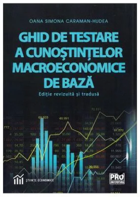 Ghid de testare a cunostintelor macroeconomice de baza - Oana Simona Caraman-Hudea