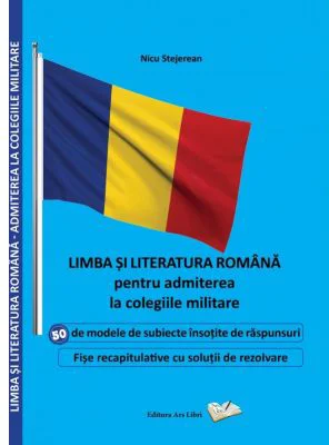 Limba si literatura romana pentru admiterea la colegiile militare - Nicu Stejerean