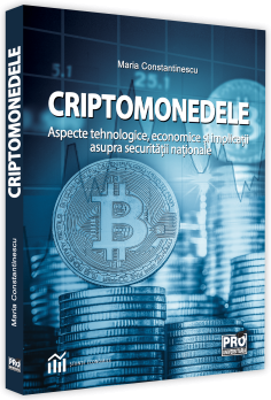 Criptomonedele. Aspecte tehnologice, economice si implicatii asupra securitatii nationale - I. Maria Constantinescu