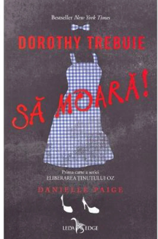 Dorothy trebuie sa moara! Eliberarea Tinutului Oz, volumul 1 - Danielle Paige