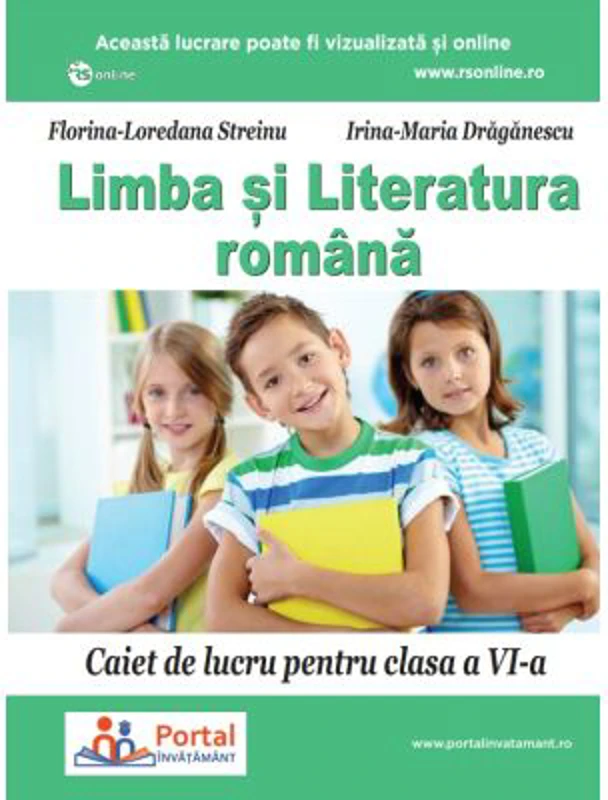 Limba si literatura romana. Caiet de lucru pentru clasa a 6-a - Florina Streinu, Irina Draganescu
