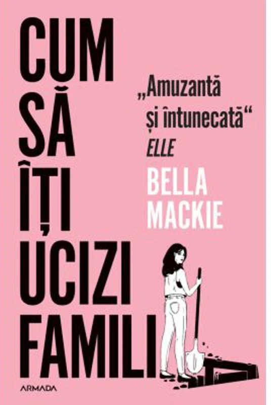 Cum sa iti ucizi familia - Bella Mackie