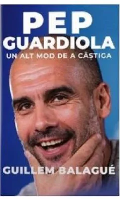 Pep Guardiola. Un alt mod de a castiga