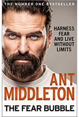 The Fear Bubble: Harness Fear and Live Without Limits - Ant Middleton