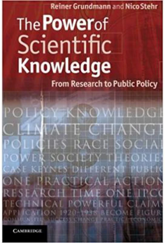 The Power of Scientific Knowledge: From Research to Public Policy - Professor Reiner Grundmann, Professor Nico Stehr