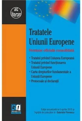 Tratatele Uniunii Europene. Versiune oficiala consolidata - Gabriela Florescu